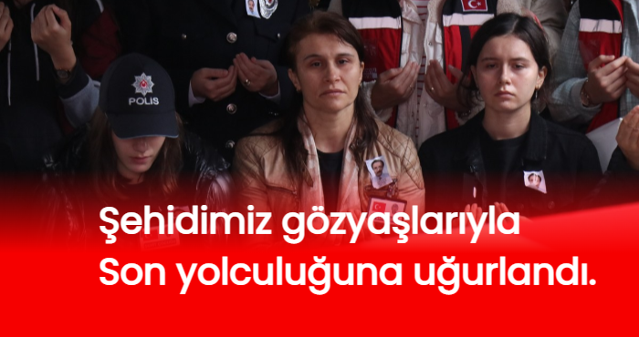 Şehidimiz gözyaşlarıyla son yolculuğuna uğurlandı.