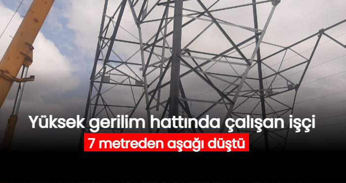 Yüksek gerilim hattı direğinden düştü
