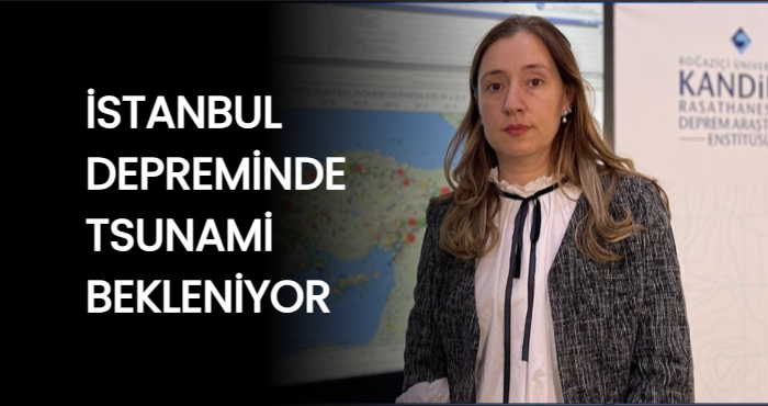Olası İstanbul depreminde tsunami bekleniyor