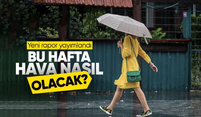Yeni haftada hava nasıl olacak