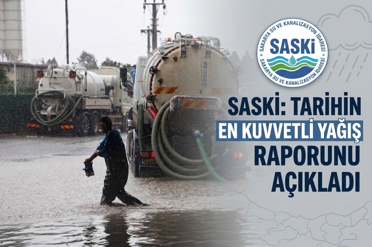 SASKİ tarihin en kuvvetli yağış raporunu açıkladı